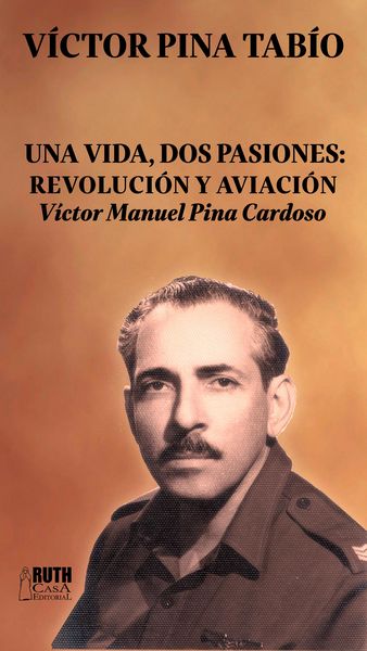Produktbild: Una vida, dos pasiones: Revoluci&oacute;n y Aviaci&oacute;n