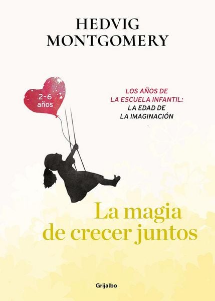 Produktbild: La magia de crecer juntos : los a&ntilde;os de la escuela infantil : la edad de la imaginaci&oacute;n