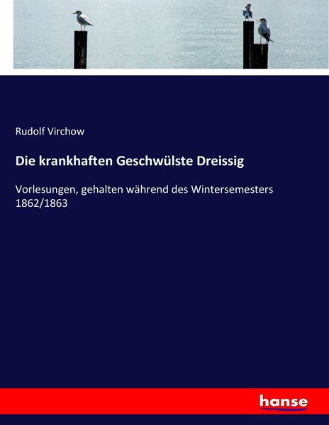Die krankhaften Geschwülste Dreissig, Taschenbuch von Rudolf Virchow, Hansebooks, 9783743494466