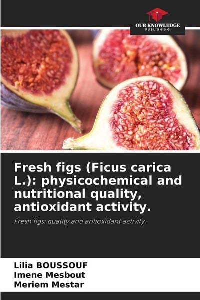 Produktbild: Fresh figs (Ficus carica L.): physicochemical and nutritional quality, antioxidant activity.