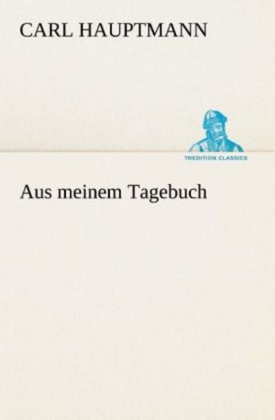 Aus meinem Tagebuch, Taschenbuch von Carl Hauptmann, Tredition, 9783849530334