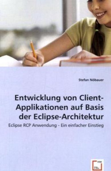 Nöbauer, S: Entwicklung von Client-Applikationenauf Basis de, Taschenbuch von Stefan Nöbauer, VDM, 9783639021424