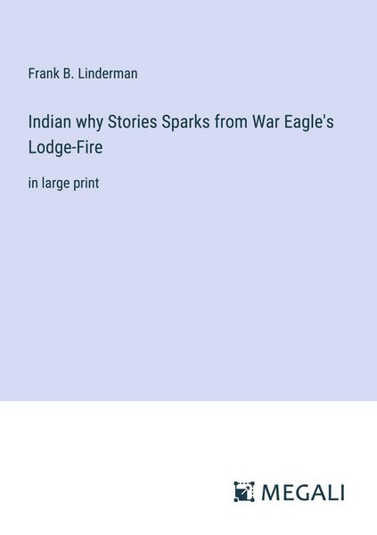 Produktbild: Indian why Stories Sparks from War Eagle's Lodge-Fire