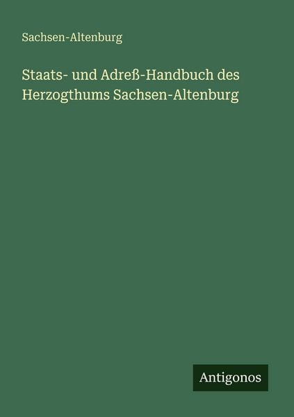 Staats- und Adreß-Handbuch des Herzogthums Sachsen-Altenburg, Taschenbuch von Sachsen-Altenburg, Antigonos Verlag, 9783563658635
