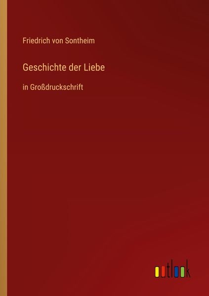 Geschichte der Liebe, Taschenbuch von Friedrich Sontheim, Outlook, 9783368477509