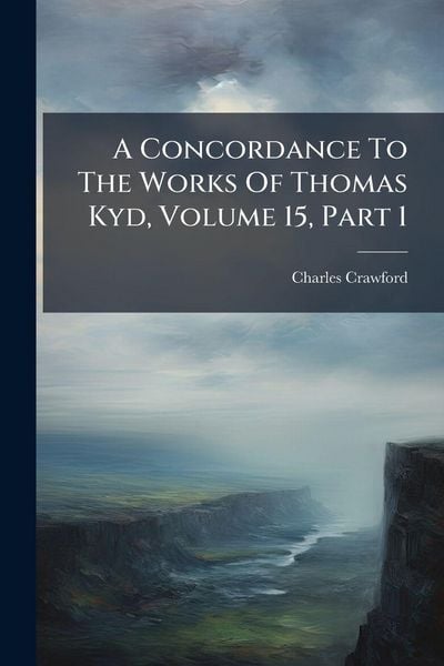 Produktbild: A Concordance To The Works Of Thomas Kyd, Volume 15, Part 1