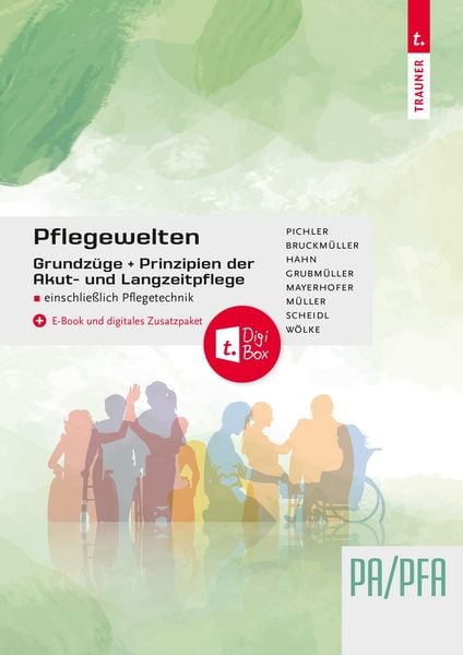 Produktbild: Pflegewelten - Grundz&uuml;ge und Prinzipien der Akut- und Langzeitpflege PA/PFA einschlie&szlig;lich Pflegetechnik