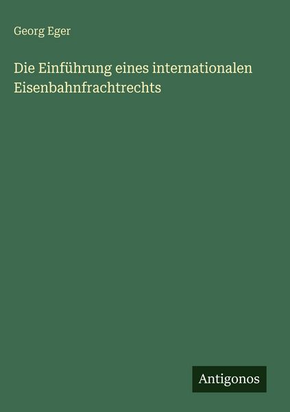 Produktbild: Die Einf&uuml;hrung eines internationalen Eisenbahnfrachtrechts