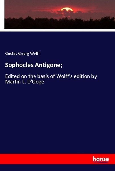 Sophocles Antigone;, Taschenbuch von Gustav Georg Wolff, Hansebooks, 9783337707286