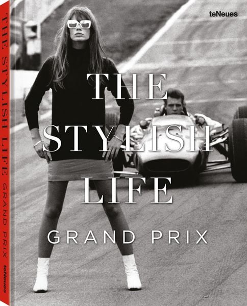 The Stylish Life Grand Prix, Gebundene Ausgabe von Elizabeth Smith, TeNeues Verlag ein Imprint des Gestalten Verlags, 9783961716654
