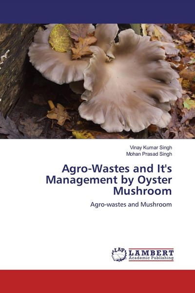 Produktbild: Agro-Wastes and It's Management by Oyster Mushroom