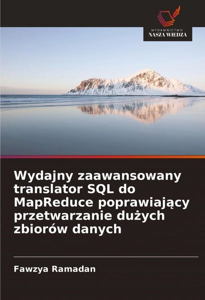 Produktbild: Wydajny zaawansowany translator SQL do MapReduce poprawiaj&iquest;cy przetwarzanie du&iquest;ych zbior&oacute;w danych
