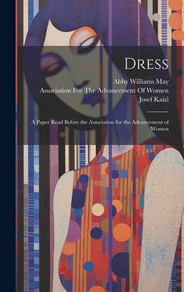 Produktbild: Dress: A Paper Read Before the Association for the Advancement of Women