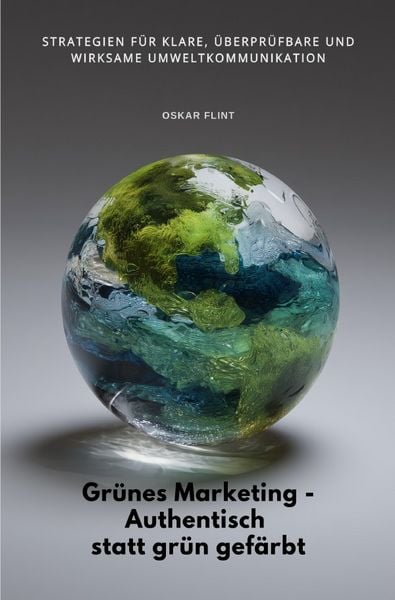 Produktbild: Gr&uuml;nes Marketing - Authentisch statt gr&uuml;n gef&auml;rbt