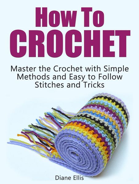 Produktbild: How to Crochet: Master the Crochet with Simple Methods and Easy to Follow Stitches and Tricks