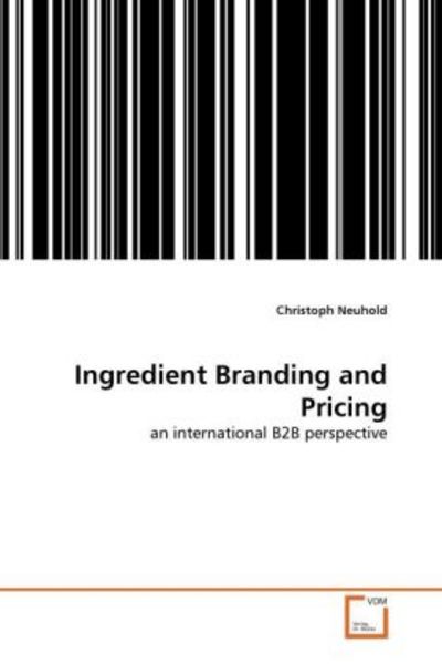 Neuhold, C: Ingredient Branding and Pricing, Taschenbuch von Christoph Neuhold, VDM, 9783639365375