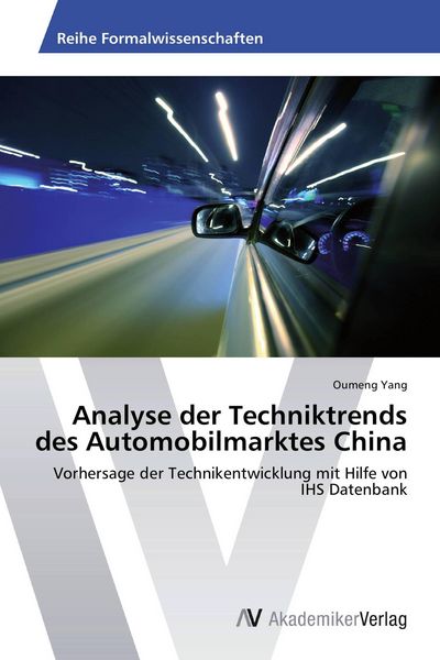 Analyse der Techniktrends des Automobilmarktes China, Taschenbuch von Oumeng Yang, AV Akademikerverlag, 9783639473995