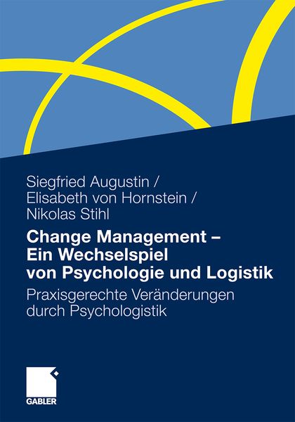 Change Management - Ein Wechselspiel von Psychologie und Logistik, Taschenbuch von Siegfried Augustin , Elisabeth Hornstein , Nikolas Stihl,
