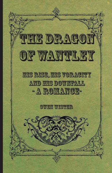 Produktbild: The Dragon of Wantley - His Rise, His Voracity and His Downfall - A Romance