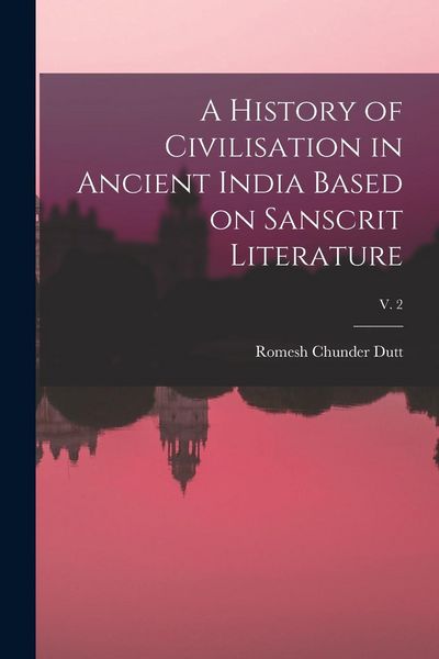 Produktbild: A History of Civilisation in Ancient India Based on Sanscrit Literature; v. 2