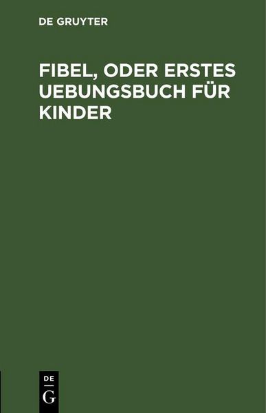 Produktbild: Fibel, oder Erstes Uebungsbuch f&uuml;r Kinder