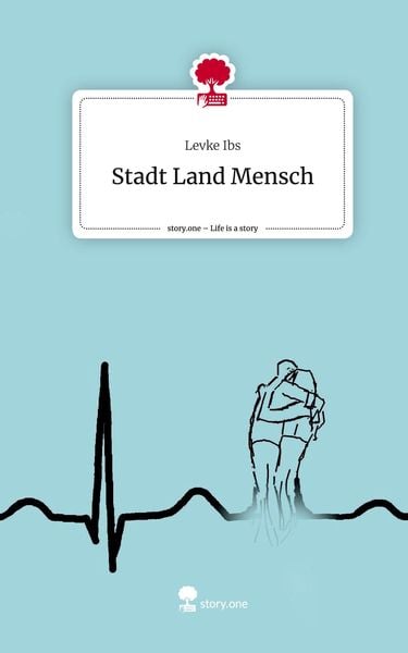 Stadt Land Mensch. Life is a Story - story.one, Gebundene Ausgabe von Levke Ibs, Story.one publishing, 9783710854408