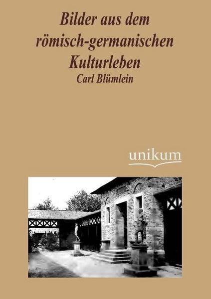 Produktbild: Bl&uuml;mlein, C: Bilder aus dem r&ouml;misch-germanischen Kulturleben