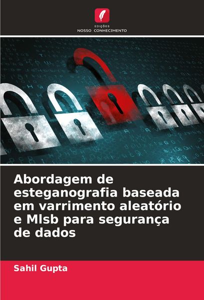 Produktbild: Abordagem de esteganografia baseada em varrimento aleat&oacute;rio e Mlsb para seguran&ccedil;a de dados
