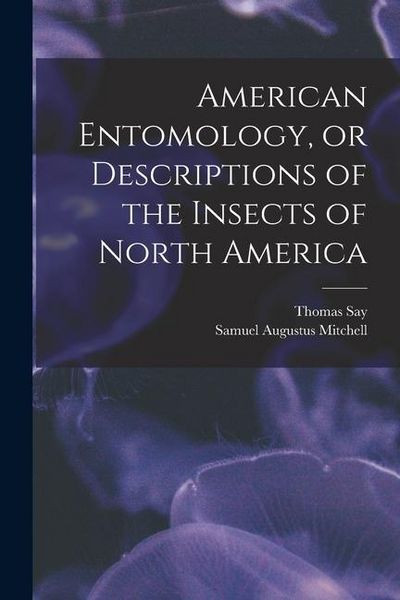 Produktbild: American Entomology, or Descriptions of the Insects of North America