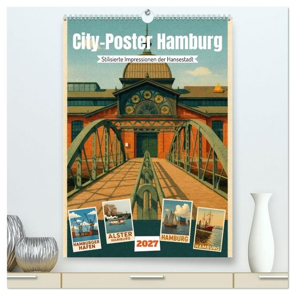 Produktbild: City Poster Hamburg - Stilisierte Impressionen der Hansestadt (hochwertiger Premium Wandkalender 2027 DIN A2 hoch), Kunstdruck in Hochglanz