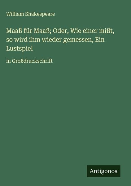 Produktbild: Maa&szlig; f&uuml;r Maa&szlig;; Oder, Wie einer mi&szlig;t, so wird ihm wieder gemessen, Ein Lustspiel