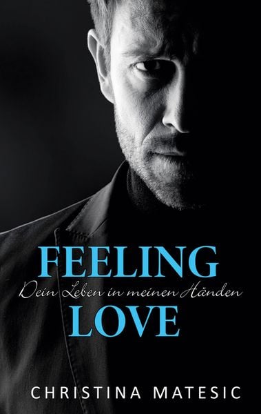 Produktbild: Feeling Love - Dein Leben in meinen H&auml;nden