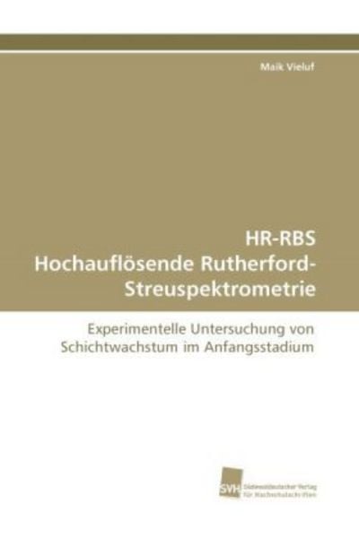 Vieluf, M: HR-RBS Hochauflösende Rutherford-Streuspektrometr, Taschenbuch von Maik Vieluf, Südwestdeutscher Verlag für Hochschulschriften,