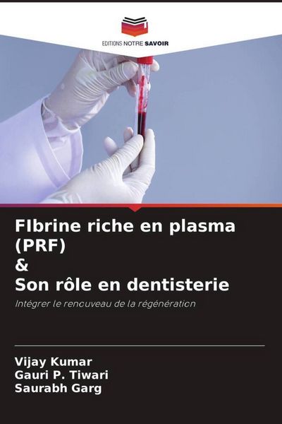 Produktbild: FIbrine riche en plasma (PRF) & Son r&ocirc;le en dentisterie