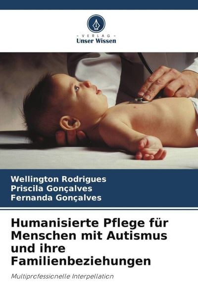 Humanisierte Pflege für Menschen mit Autismus und ihre Familienbeziehungen, Taschenbuch von Wellington Rodrigues , Priscila Gonçalves , Fernanda