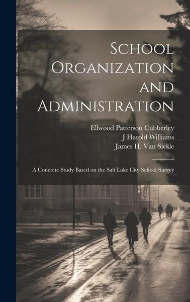 Produktbild: School Organization and Administration; a Concrete Study Based on the Salt Lake City School Survey