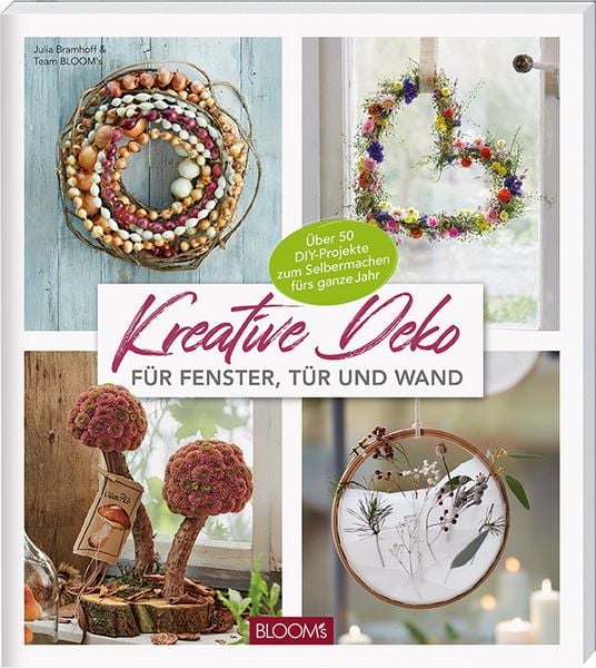 Kreative Deko, Taschenbuch von Julia Bramhoff,Team Bloom's; Bloom's; 978-3-96563-150-2