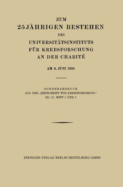 Produktbild: Zum 25 J&auml;hrigen Bestehen des Universit&auml;tsinstituts f&uuml;r Krebsforschung an der Charit&eacute; am 8. Juni 1928