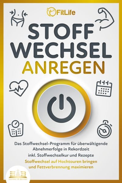 STOFFWECHSEL ANREGEN: Das Stoffwechsel-Programm für überwältigende Abnehmerfolge, Paperback von Fit Life, EoB, 978-3-9893506-2-5