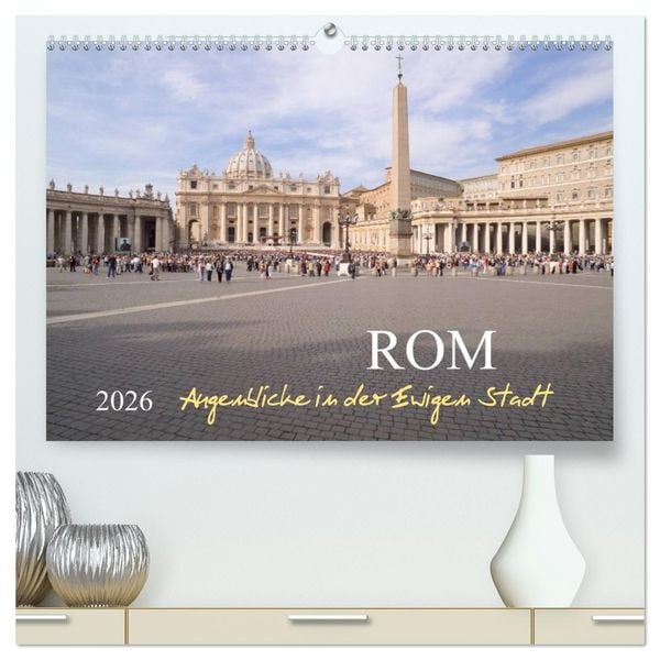 Produktbild: Rom, Augenblicke in der Ewigen Stadt (hochwertiger Premium Wandkalender 2026 DIN A2 quer), Kunstdruck in Hochglanz