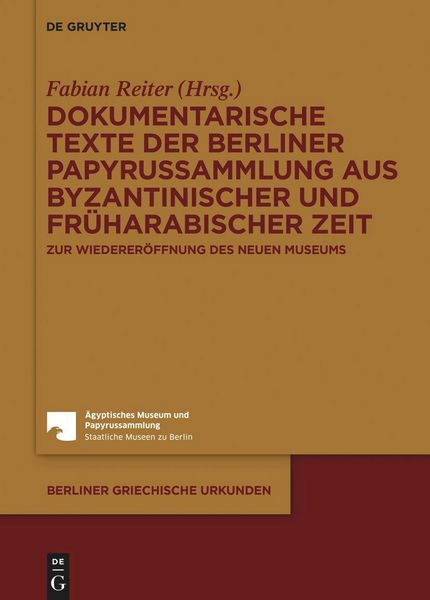 Produktbild: Dokumentarische Texte der Berliner Papyrussammlung aus byzantinischer und fr&uuml;harabischer Zeit