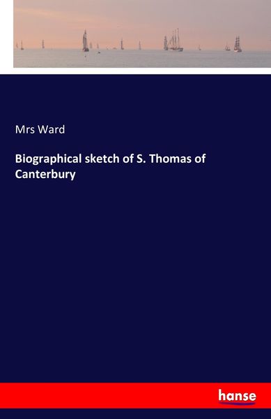 Produktbild: Biographical sketch of S. Thomas of Canterbury