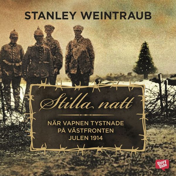Produktbild: Stilla natt : N&auml;r vapnen tystnade p&aring; v&auml;stfronten julen 1914