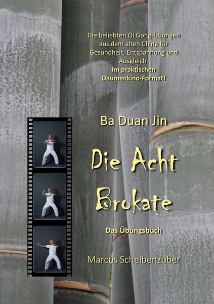 Ba Duan Jin - Die Acht Brokate, Taschenbuch von Marcus Scheibenzuber, BoD – Books on Demand, 978-3-7412-4050-8
