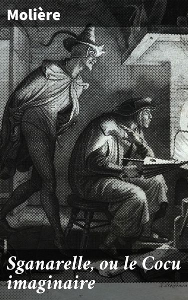 Produktbild: Sganarelle, ou le Cocu imaginaire