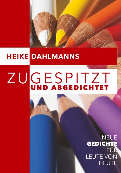 Zugespitzt und abGEDICHTEt, Taschenbuch von Heike Dahlmanns, BoD – Books on Demand, 9783748110248