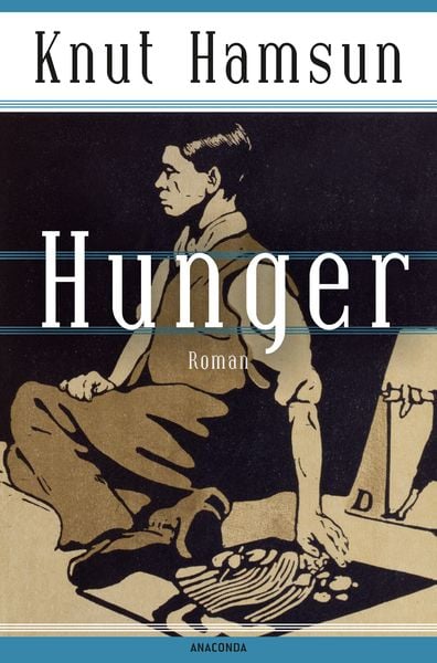 Knut Hamsun, Hunger. Roman - Der skandinavische Klassiker, Gebundene Ausgabe von Knut Hamsun, Anaconda, 978-3-7306-1216-3