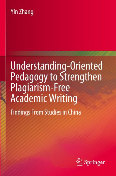 Produktbild: Understanding-Oriented Pedagogy to Strengthen Plagiarism-Free Academic Writing