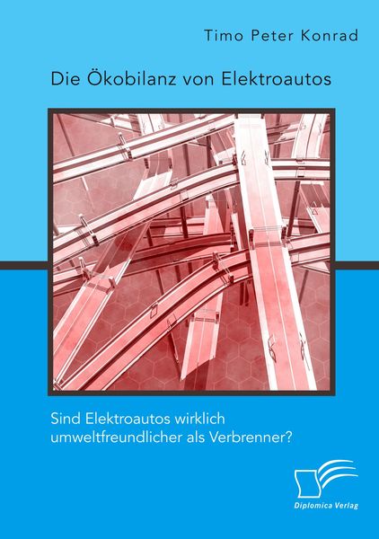 Produktbild: Die &Ouml;kobilanz von Elektroautos. Sind Elektroautos wirklich umweltfreundlicher als Verbrenner?