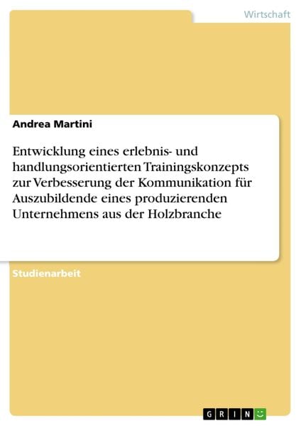 Produktbild: Entwicklung eines erlebnis- und handlungsorientierten Trainingskonzepts zur Verbesserung der Kommunikation f&uuml;r Auszubildende eines produzierenden Unte